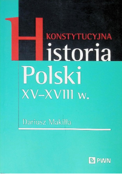 Konstytucyjna historia Polski XV – XVIII w.