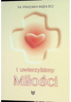 I uwierzyliśmy Miłości