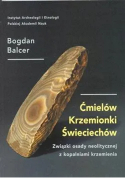 Ćmielów, Krzemionki, Świeciechów związki osady neolitycznej z kopalniami krzemienia