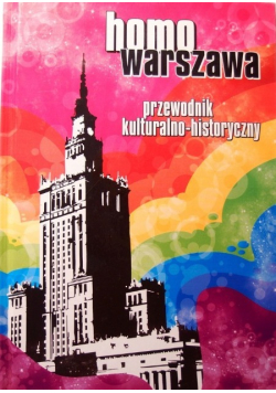 Homowarszawa. Przewodnik kulturalno - historyczny
