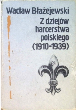 Z dziejów harcerstwa polskiego ( 1910 - 1939 )