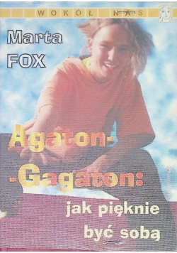 Agaton Gagaton Jak pięknie być sobą