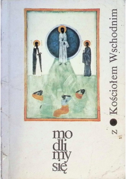 Modlimy się z Kościołem Wschodnim