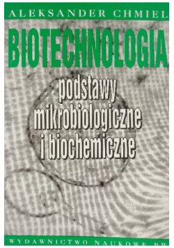 Biotechnologia podstawy mikrobiologiczne i biochemiczne
