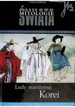 Mitologie Świata Tom 2 Ludy starożytnej Korei