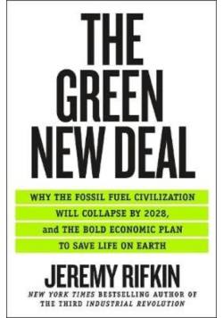 The Green New Deal why the fossil fuel civilization will collapse by 2028, and the bold economic plan to save life on earth