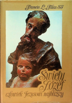 Święty Józef człowiek Jezusowi najbliższy