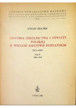 Historia szkolnictwa i oświaty polskiej w Wielkim Księstwie Poznańskim , Tom II