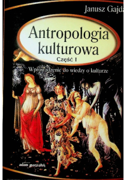 Antropologia kulturowa, Część I