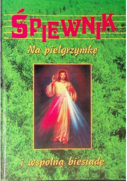 Śpiewnik na pielgrzymkę i wspólną biesiadę