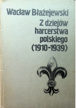 Z dziejów harcerstwa polskiego 1910 - 1939
