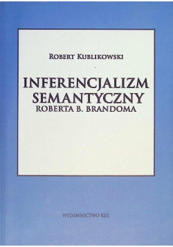 Inferencjalizm semantyczny Roberta B. Brandoma