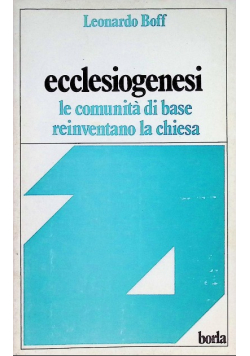 Ecclesiogenesi. Le comunita di base reinventano la chiesa