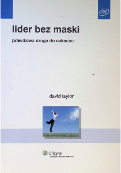 Lider bez maski prawdziwa droga do sukcesu