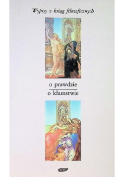 Wypisy z ksiąg filozoficznych. O prawdzie, o kłamstwie