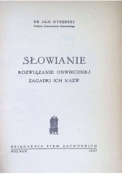 Słowianie Rozwiązanie odwiecznej zagadki ich nazw 1947 r.