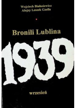 Bronili Lublina wrzesień 1939