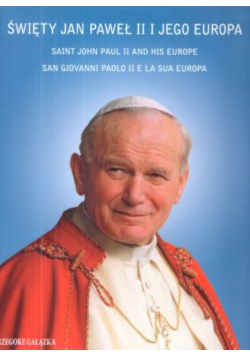 Święty Jan Paweł II i jego Europa