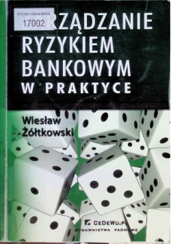 Zarządzanie ryzykiem bankowym w praktyce