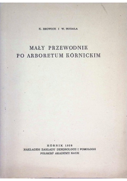Mały przewodnik po arboteum kórnickim