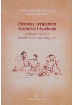 Postawy względem żywności i żywienia. Wybrane aspekty teoretyczne i metodyczne