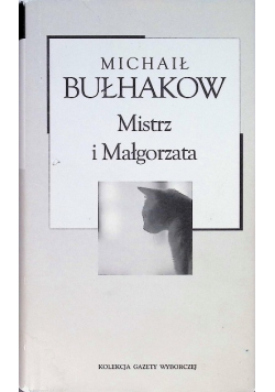Kolekcja Gazety Wyborczej Tom  4 Mistrz i Małgorzata