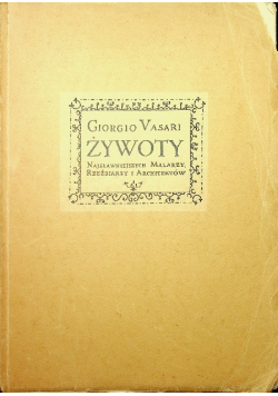 Żywoty najsławniejszych malarzy rzeźbiarzy i architektów