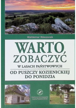 Warto zobaczyć w Lasach Państwowych: Od Puszczy Kozienickiej do Ponidzia