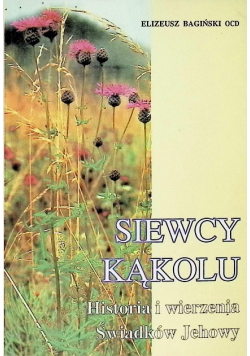 Siewcy kąkolu  Historia i wierzenia Świadków Jehowy