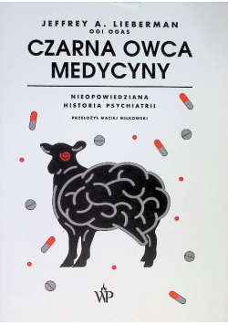 Czarna owca medycyny. Nieopowiedziana historia psychiatrii