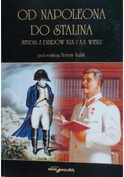 Od Napoleona do Stalina Studia z dziejów XIX i XX wieku