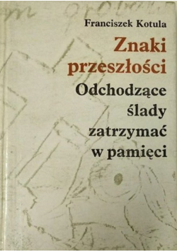 Znaki przeszłości Odchodzące ślady