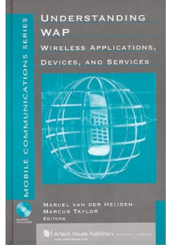 Understanding WAP: Wireless Applications, Devices, and Services
