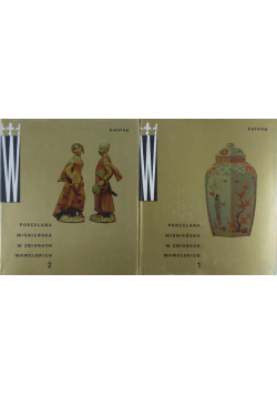 Porcelana miśnieńska w zbiorach Wawelskich Tom I i II