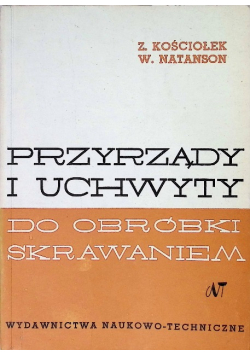Przyrządy i uchwyty do obrabiarki skrawaniem