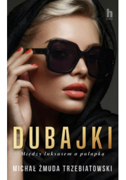 Dubajki. Między luksusem a pułapką