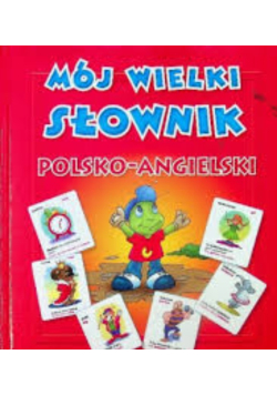 Mój wielki słownik polsko - angielski