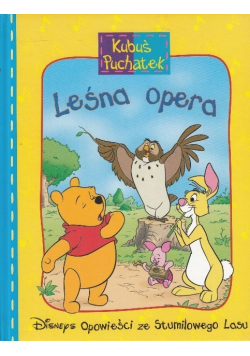 Opowieści ze Stumilowego Lasu Kubuś Puchatek Leśna opera