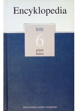 Encyklopedia Tom 6  Górni - Indoa