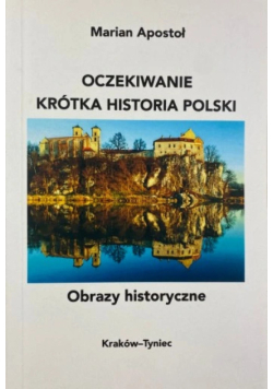 Oczekiwanie krótka historia Polski  obrazy historyczne