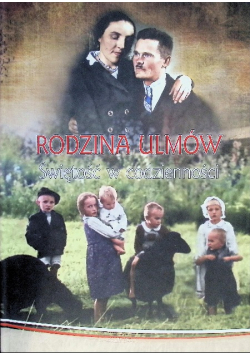 Rodzina Ulmów Świętość W Codzienności
