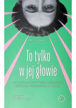 To tylko w jej głowie