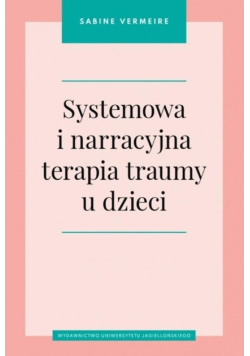 Systemowa i narracyjna terapia traumy u dzieci
