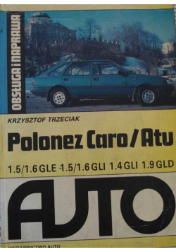 Polonez Caro/Atu obsługa i naprawa