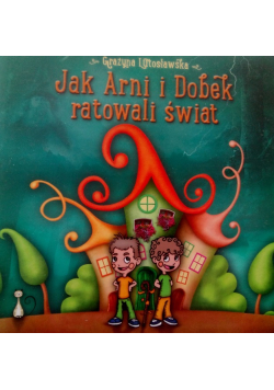 Jak Arni i Dobek ratowali świat