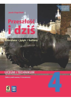 Język polski przeszłość i dziś 4 dla liceum i technikum zakres podstawowy i rozszerzony