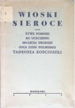 Wioski sieroce jako żywe pomniki ku uczczeniu 200 lecia urodzin 1946 r.