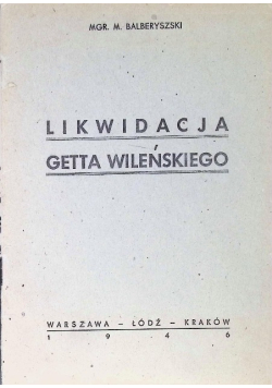 Likwidacja Getta Wileńskiego 1946 r.