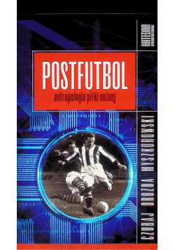 Postfutbol. Antropologia piłki nożnej