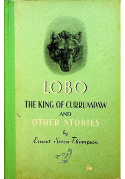 Lobo The King of Currumpaw and Other Stories